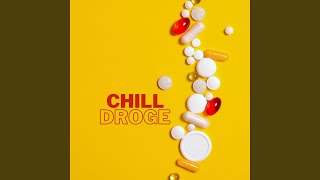 CHILL DROGE