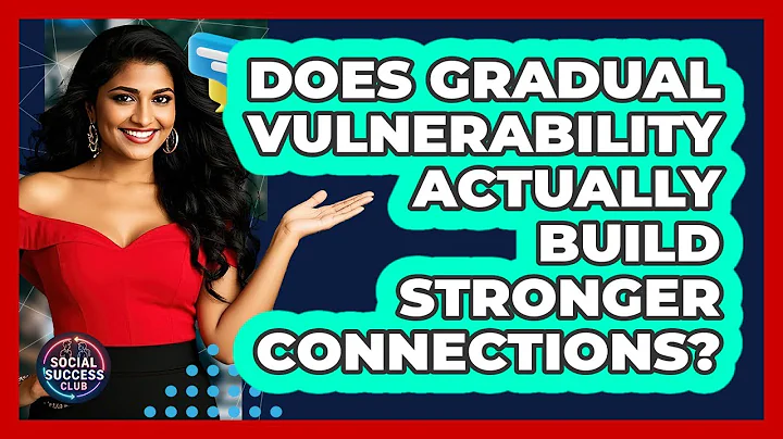 Does Gradual Vulnerability Actually Build Stronger Connections?