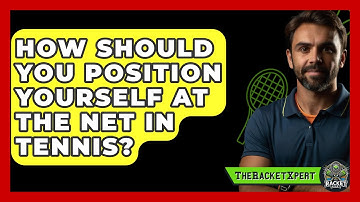 How Should You Position Yourself At The Net In Tennis? - The Racket Xpert