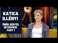 KATICA ILLÉNYI  -  Interview  Part 1 &quot;Önök kérték&quot;