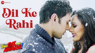 Dil Ke Rahi - Full Video | Hai Apna Dil Toh Awara | Sahil Anand & Niyati Joshi | Raman Mahadevan