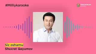 Shuxrat Qayumov - Siz oshamu | Milliy Karaoke