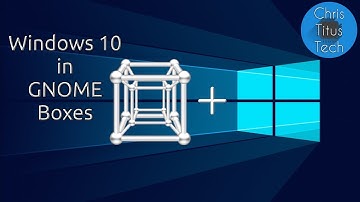 Gnome Boxes | Installing Windows on Linux