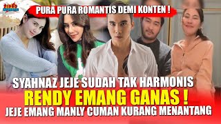 RENDY MEMANG GANAS ! JEJE SYAHNAZ SUDAH TAK HARMONIS - JEJE MANLY, TAPI KURANG MENANTANG