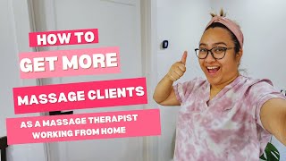 How to Get More Massage Clients as a Massage Therapist Working from Home in 2024