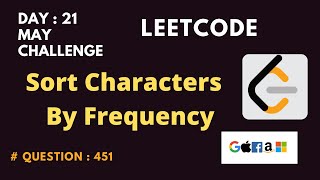 Sort Characters By Frequency | leetcode Day 21| Google | Hash Map | Python and C++ approach