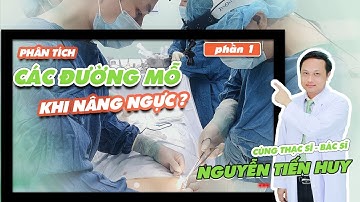 Ths.Bs Nguyễn Tiến Huy phân tích các đường mổ nâng ngực - đường nách (phần 1)