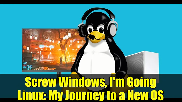 Screw Windows, I'm Going Linux: My Journey to a New OS