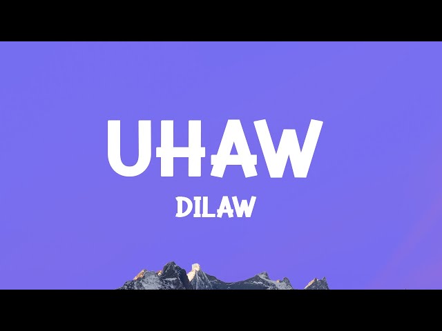 @Dilaw  - Uhaw (Tayong Lahat) (Lyrics) class=