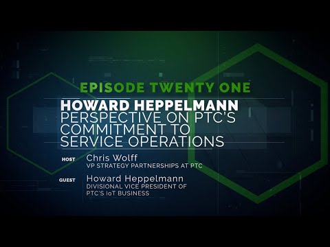 Speaking of Service 21: Howard Heppelmann's perspective on PTC´s commitment to Service Operations