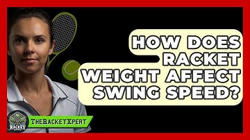 How Does Racket Weight Affect Swing Speed? - The Racket Xpert
