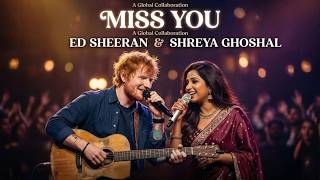 Miss You   Romantic Duet Song  Ed Sheeran  Shreya Ghoshal  Hindi  English Love Song
