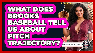 What Does Brooks Baseball Tell Us About Pitch Trajectory? - Baseball Statistics Vault