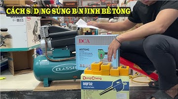 CÁCH SỬ DỤNG SÚNG BẮN ĐINH BÊ TÔNG DCA AST64C
