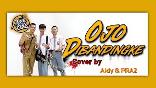 OJO DIBANDINGKE - Abah Lala | cover by Aldy & PRA2 ( POP PUNK )