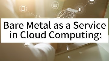 Bare Metal as a Service in Cloud Computing: A Detailed Overview - Raksmart