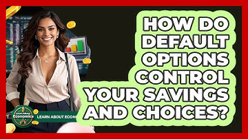 How Do Default Options Control Your Savings And Choices? - Learn About Economics