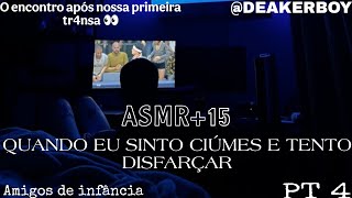 Asmr 15 - When I Feel Jealous And Try To Hide It... Childhood Friends Pt 4