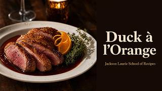 Jackson Laurie School of Recipes | Duck à l'Orange