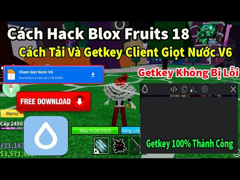 [ROBLOX] Cách Tải Và Getkey Client Giọt Nước V6 Mới Nhất Cho BLOX FRUITS 18 Không Bị Lỗi Lấy Key