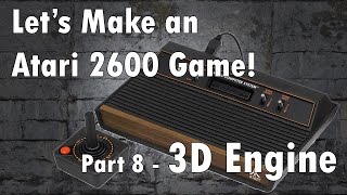 Famous Let's Make an Atari 2600 Game! Part 8 - 3D Engine Wealth