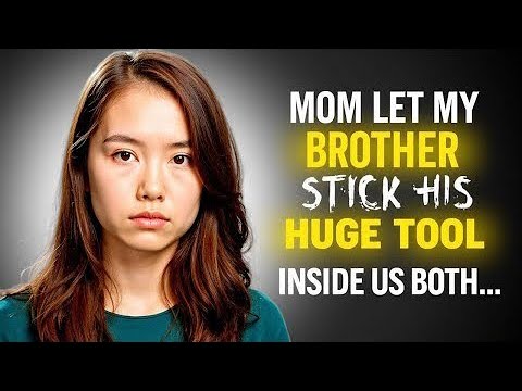 Mom Let My Brother Stick Is Huge Tool Inside Us Both Sex Story