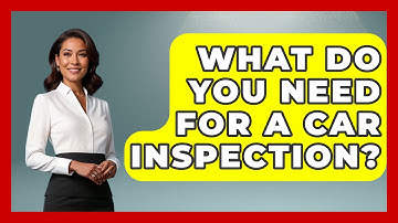 What Do You Need For A Car Inspection? - Car Performance Pros