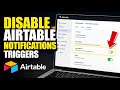 How to disable Airtable notification triggers for automations - Detailed Guide