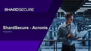 ShardSecure - Acronis Integration