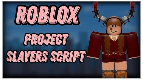 [NEW] Roblox project slayers script | ROBLOX I NSTALL 2023 | PASTEBIN