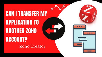 Can i transfer my application to another Zoho Account? | Zoho Creator