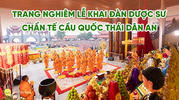 Trang nghiêm Lễ khai đàn Dược Sư - Chẩn tế cầu quốc thái dân an đầu xuân Ất Tỵ