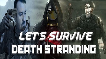 Lets Survive - DSP Plays Death Stranding