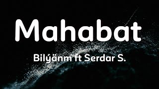 Mahabat - Bilýänm ft Serdar Saparow(aýdym sözleri)(lyric video)