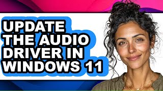 How to Update the Audio Driver in Windows 11 (easy Method)