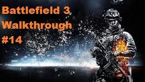 Battlefield 3 Walkthrough #14