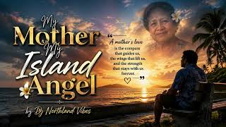 My Mother My Island Angel by Dj Northland Vibes 