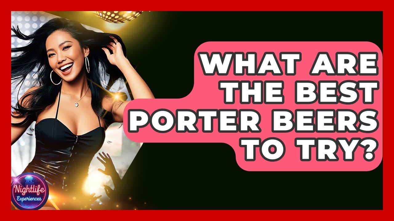 What Are The Best Porter Beers To Try? - Nightlife Experiences - YouTube