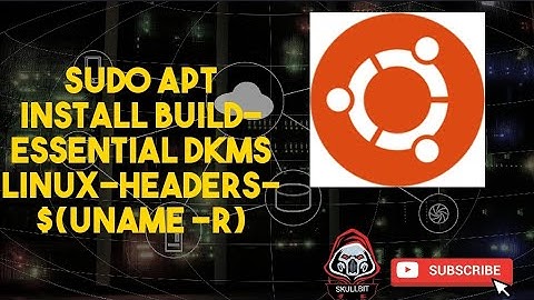 sudo apt install build-essential dkms linux-headers-$(uname -r)
