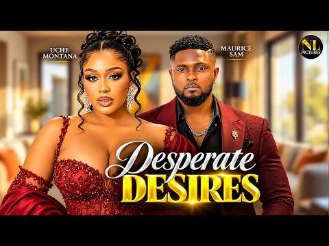 DESPERATE DESIRES | MAURICE SAM | UCHE MONTANA | Nigerian Movies 2026 Latest Full Movies