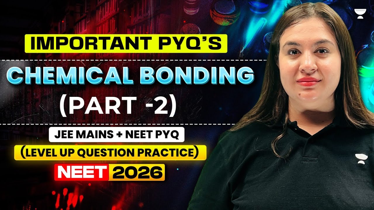 Chemical Bonding | Advanced Level Question Practice for NEET 2026 (PART ...