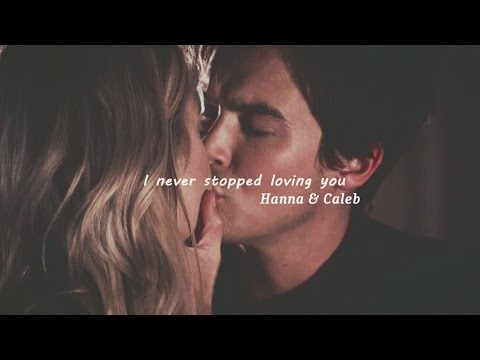 Hanna & Caleb | I never stopped loving you {1x14-7x10}