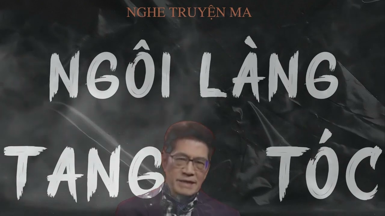 TRUYỆN MA NGUYỄN NGỌC NGẠN: NGÔI LÀNG TANG TÓC | TRUYỆN MA TÂM LINH RÙNG RỢN VÀ ĐÁNG SỢ MỚI NHẤT.