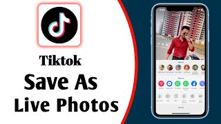 How To Save TikTok As Live Photo 2022