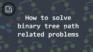 How to solve binary tree path-related problems - Inside code