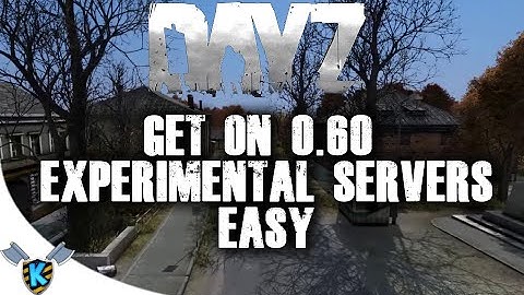 DayZ Standalone 0.60 - Get on 0.60 experimental servers easy