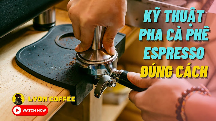 Hướng dẫn cách pha chế cà phê