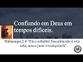 Aula 7 - Confiando em Deus em tempos difíceis. Hc 3. 1- 20