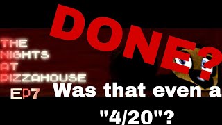 Uhh... Was that 4/20? | The Nights At Pizzahouse EP7