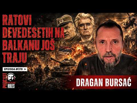 Balkan Rules Podcast Ep.378 - Dragan Bursać -RATOVI DEVEDESETIH NA BALKANU JOŠ TRAJU
